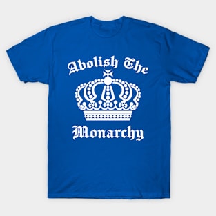 Abolish The Monarchy T-Shirt